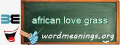 WordMeaning blackboard for african love grass